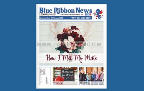 Blue Ribbon News February 2018 print edition hits mailboxes throughout Rockwall, Heath