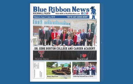 Blue Ribbon News June 2018 print edition hits mailboxes throughout Rockwall, Heath