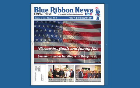 Blue Ribbon News July 2018 print edition hits mailboxes throughout Rockwall, Heath