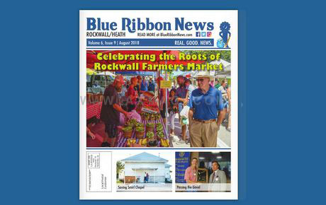 Blue Ribbon News August 2018 print edition hits mailboxes throughout Rockwall, Heath