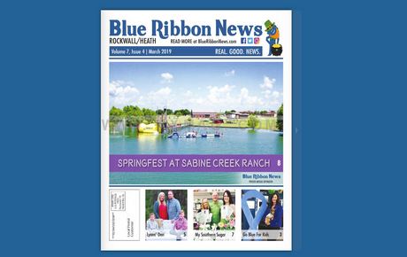 Blue Ribbon News March 2019 Print Edition Hits Mailboxes Throughout Rockwall, Heath