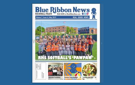 Blue Ribbon News May 2019 Print Edition Hits Mailboxes Throughout Rockwall, Heath