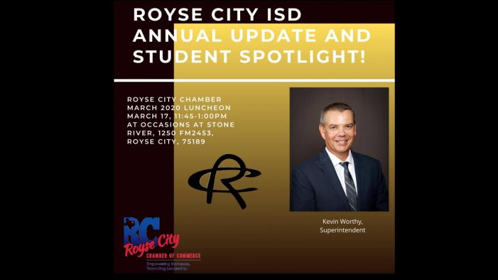 Royse City Chamber’s March 17 luncheon with RCISD Superintendent Worthy still on