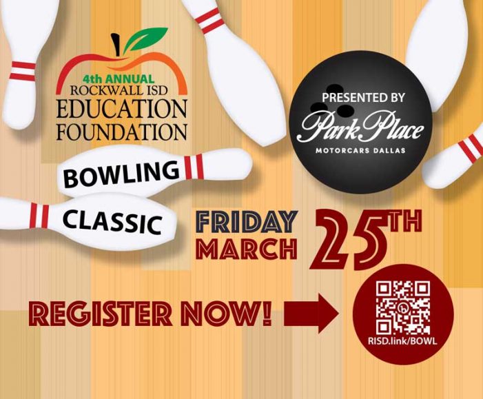 Rockwall ISD Education Foundation Bowling Classic strikes up some fun for a great cause March 25th