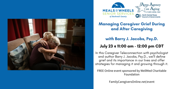 Managing Caregiver Grief During and After Caregiving, a free online event from Rockwall Meals on Wheels
