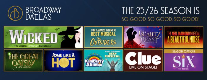 Broadway Dallas announces 2025/2026 Broadway Series