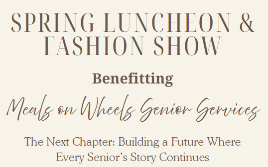 Limited tickets remain for Meals on Wheels Spring Luncheon & Fashion Show