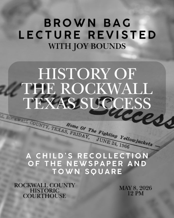 Rockwall County Historical Foundation to Host May Brown Bag Revisited Lecture Featuring Joy Bounds